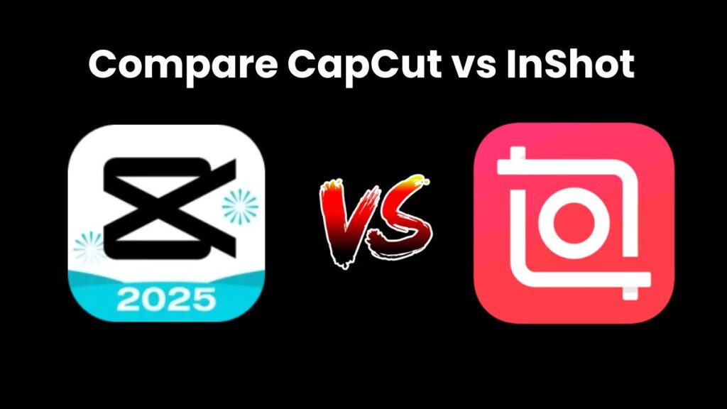 CapCut vs InShot: Explore the pros and cons of both video editors