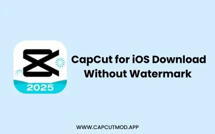 CapCut for iOS download without watermark – Best video editing app for iPhone and iPad, featuring advanced tools, no watermark export, and premium effects.