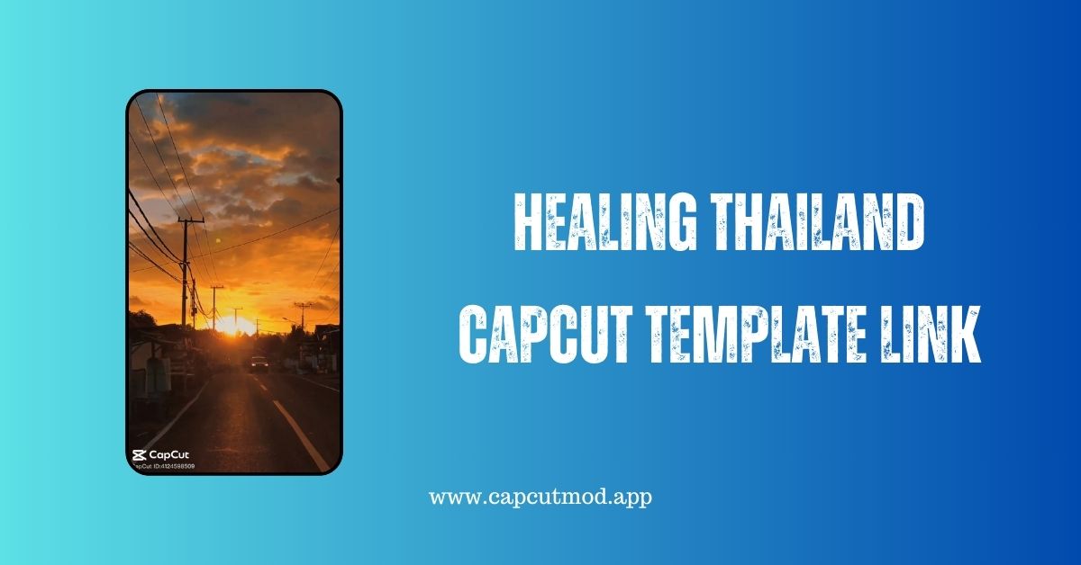 Healing Thailand CapCut Template