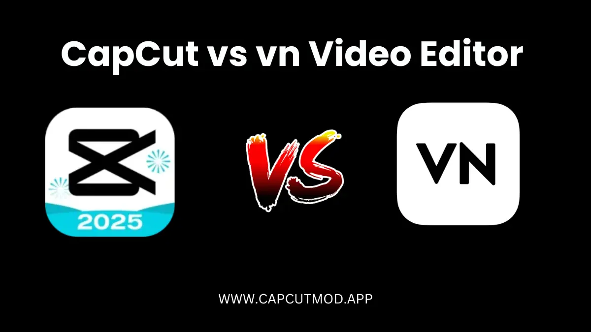 CapCut vs VN: A Detailed Comparison of Features, Pros & Cons 1 CapCut vs VN A Detailed Comparison