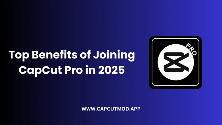 Amazing Benefits of Becoming a CapCut Pro Member 2025