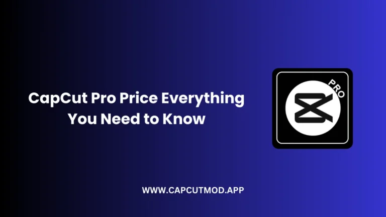 CapCut Pro Price in 2025 – Everything You Need to Know